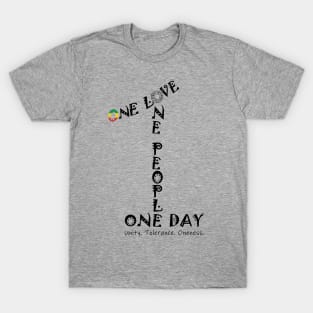 Unity Tolerance Oneness One Love One People One Day T-Shirt